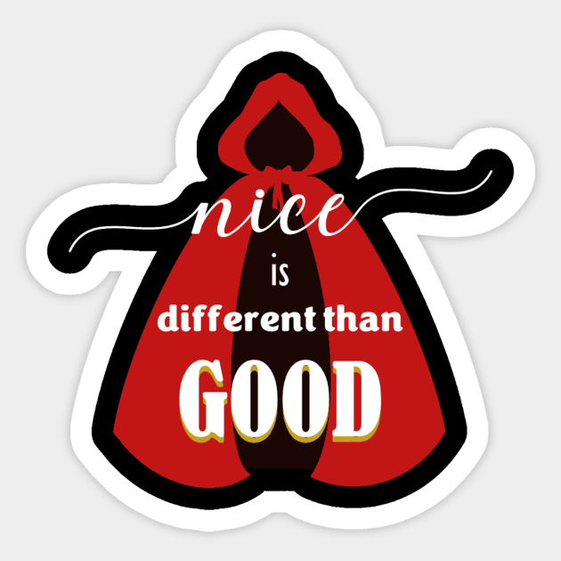 Nice is Different than Good - Into the Woods The Musical Sticker by m&a designs